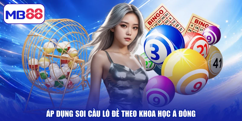 Áp dụng soi cầu lô đề theo khoa học Á Đông