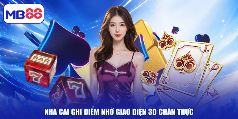 Nhà cái ghi điểm nhờ giao diện 3D chân thực
