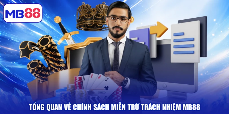 Tổng quan về chính sách miễn trừ trách nhiệm MB88