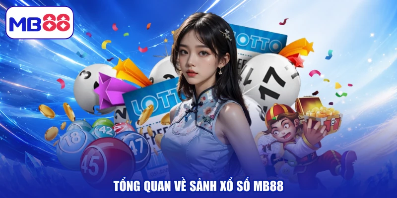 Tổng quan về sảnh xổ số MB88